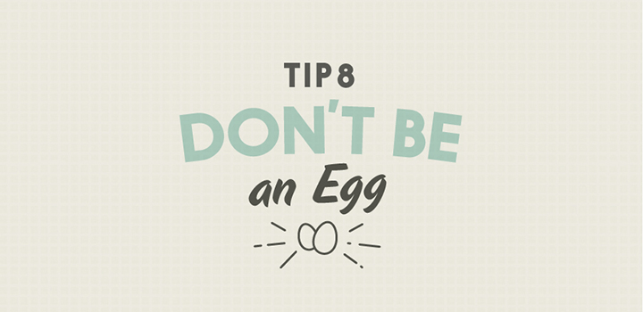 Don't Be An Egg